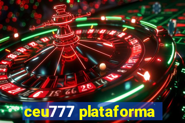 ceu777 plataforma